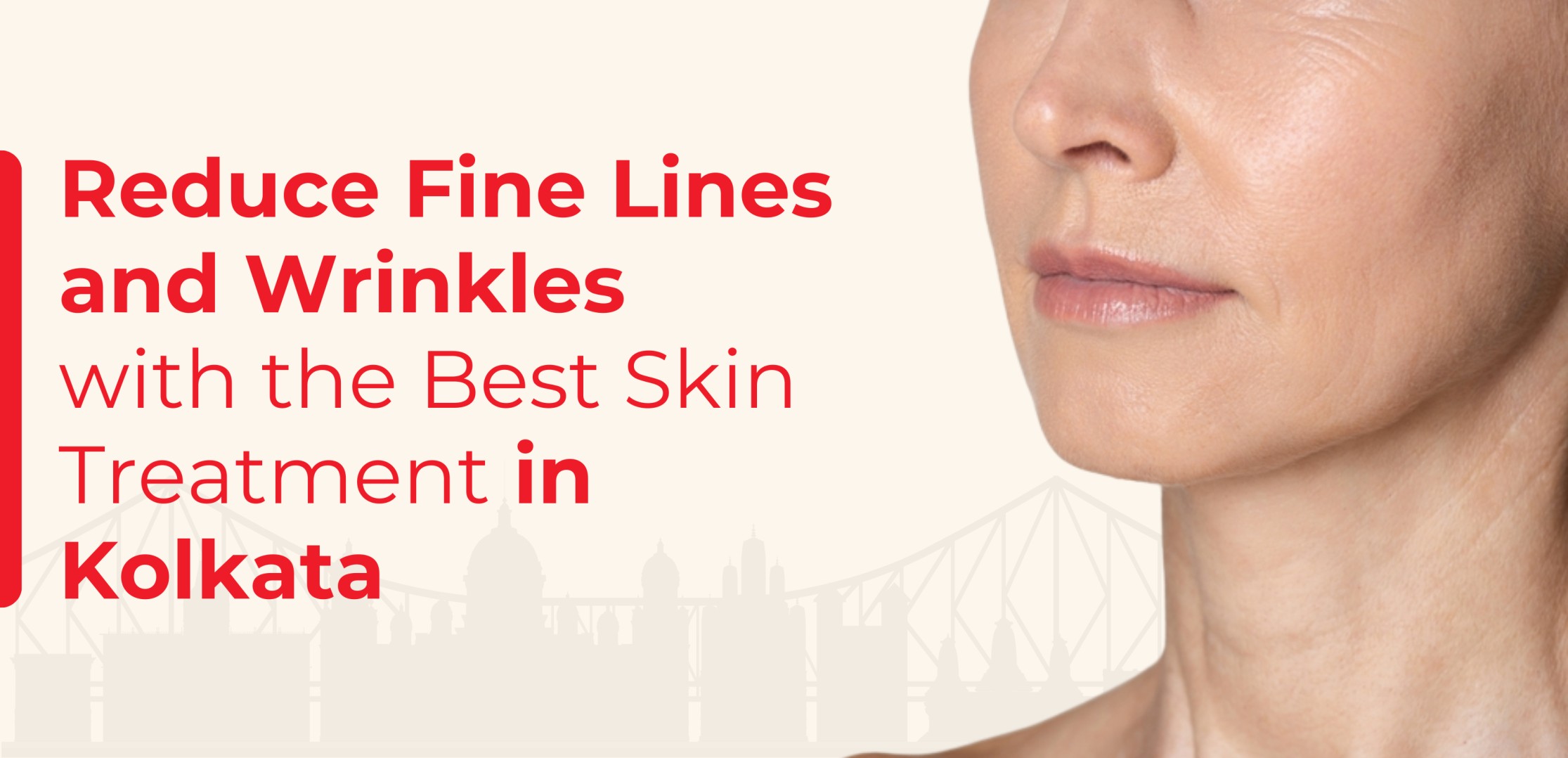 Reduce Fine Lines and Wrinkles with the Best Skin Treatment in Kolkata